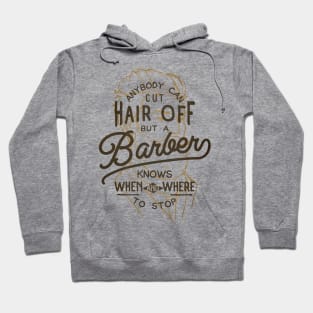 Anybody Can Cut Hair Off, But A Barber Knows When And Where To Stop Hoodie